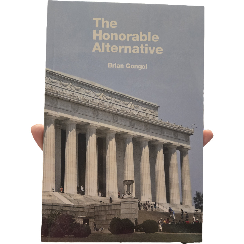 The Honorable Alternative Brian Gongol First Edition 2016 Politics Economics